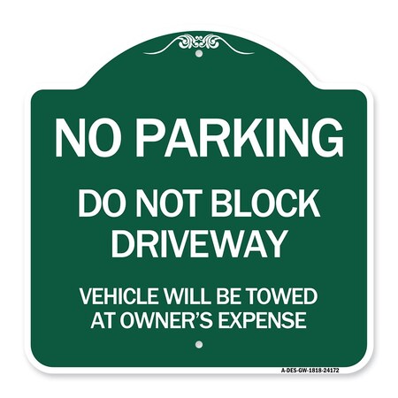 Signmission Do Not Block Driveway Vehicle Towed Owners Expense Heavy-Gauge Alum, 18" L, 18" H, GW-1818-24172 A-DES-GW-1818-24172